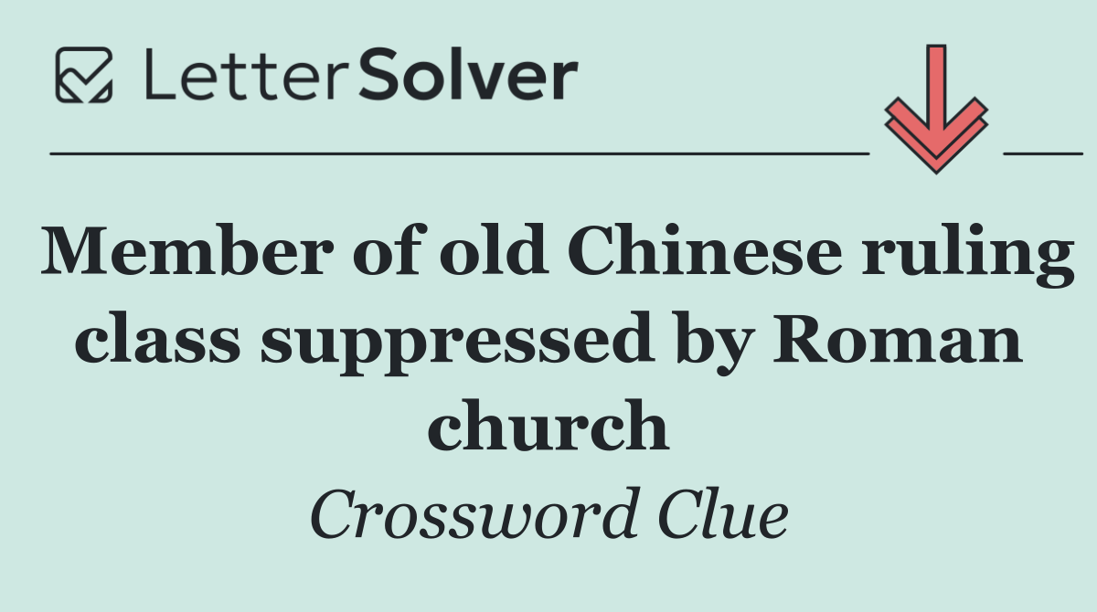 Member of old Chinese ruling class suppressed by Roman church