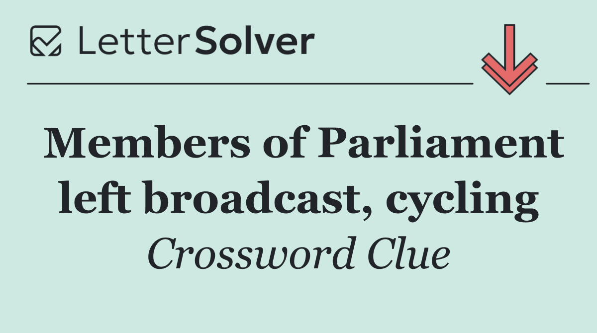 Members of Parliament left broadcast, cycling