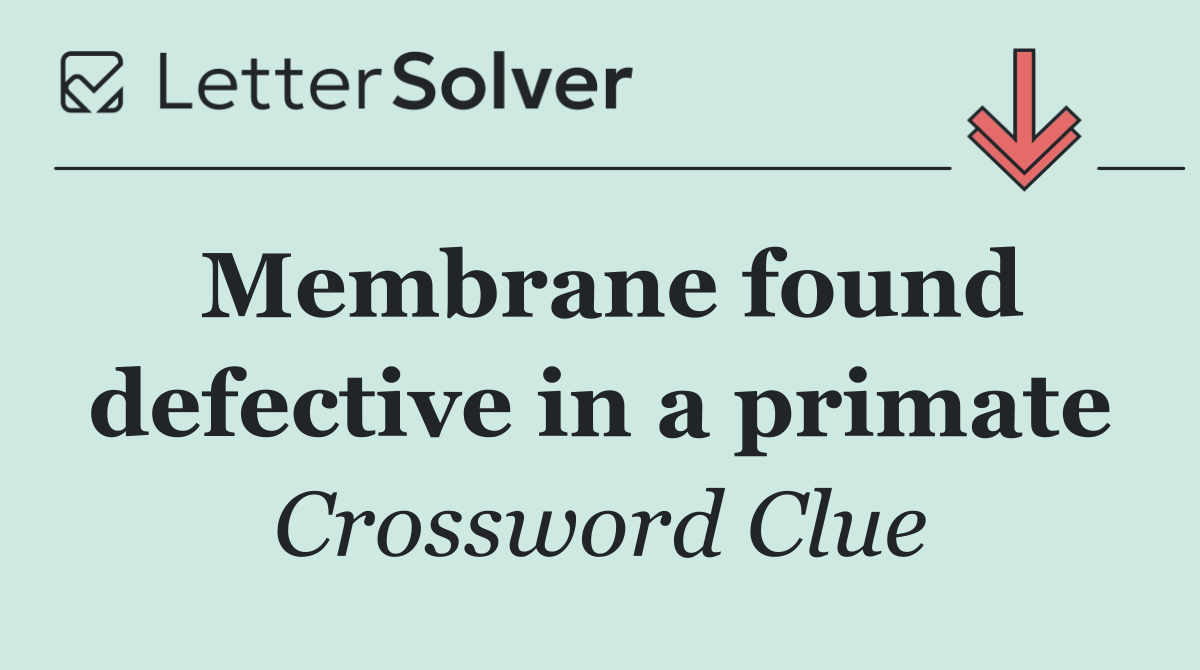 Membrane found defective in a primate