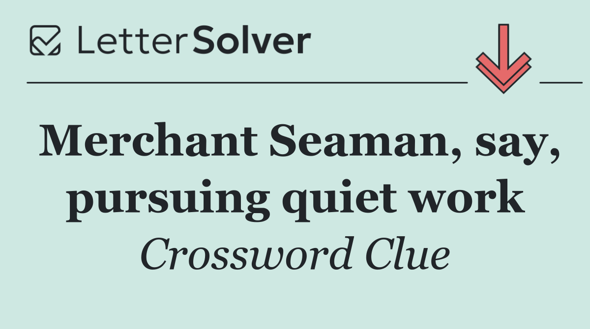 Merchant Seaman, say, pursuing quiet work