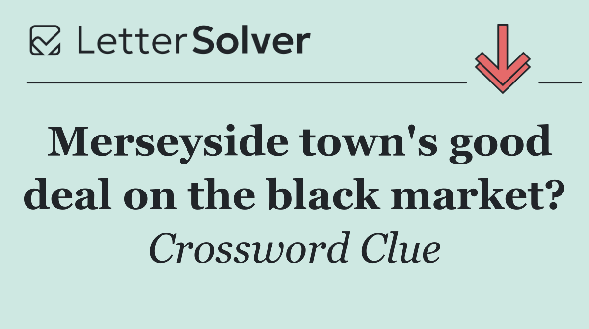 Merseyside town's good deal on the black market?