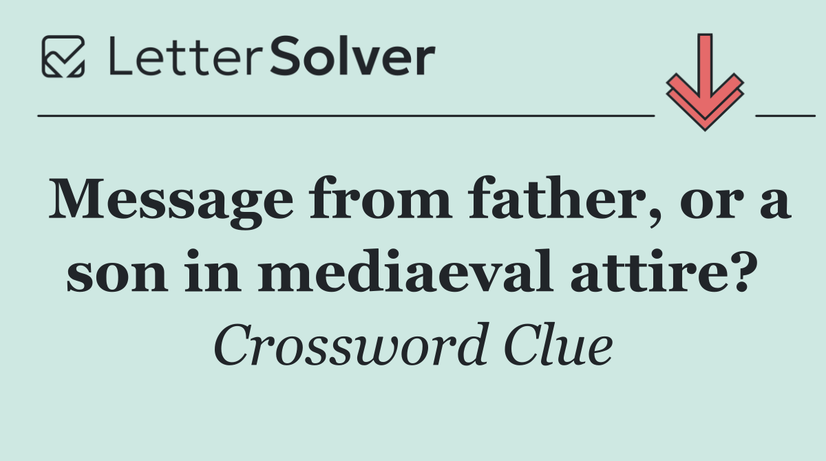 Message from father, or a son in mediaeval attire?