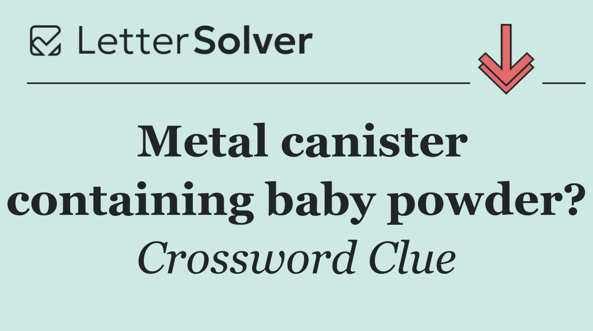 Metal canister containing baby powder?