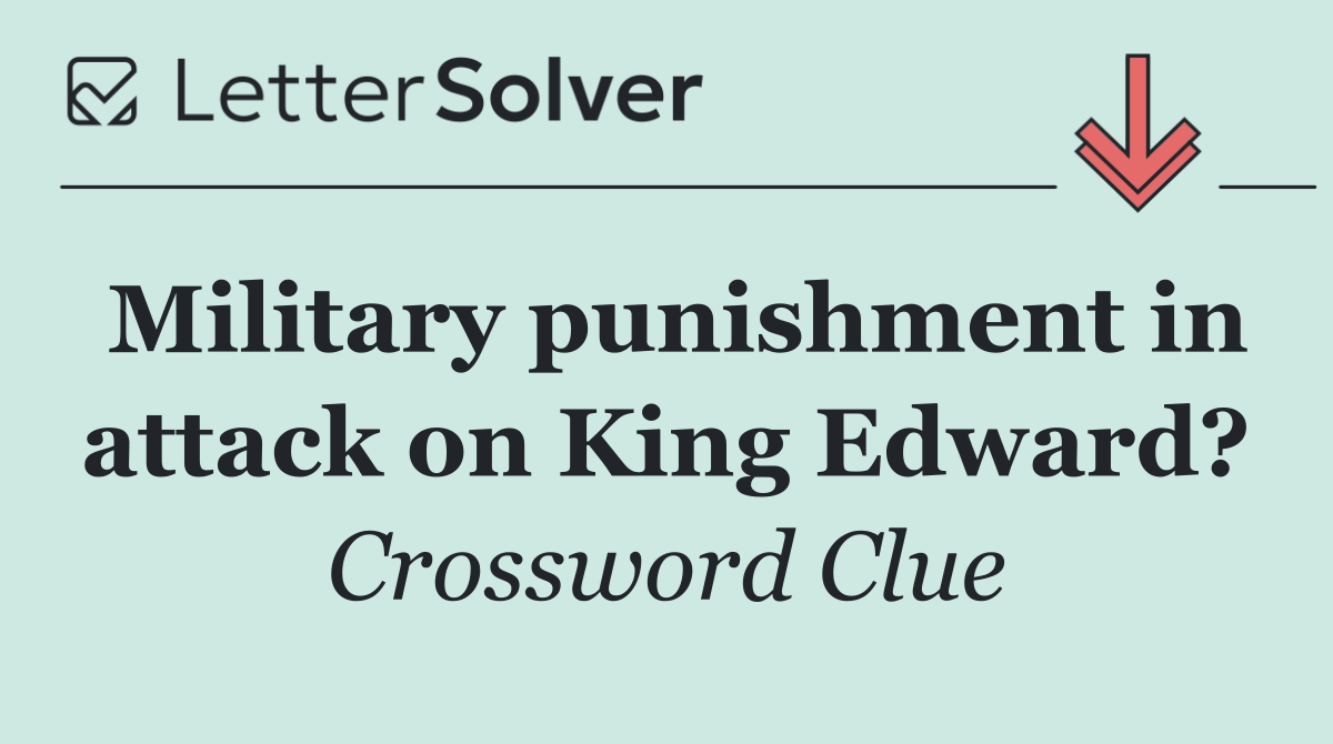 Military punishment in attack on King Edward?