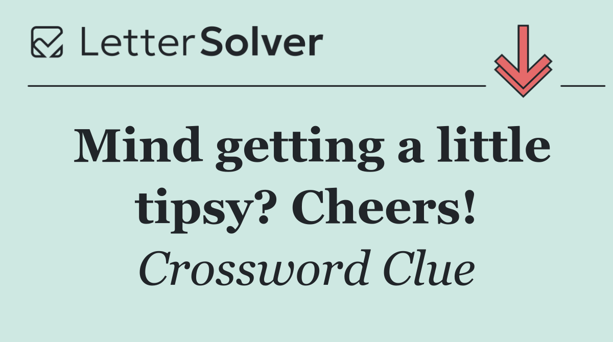 Mind getting a little tipsy? Cheers!