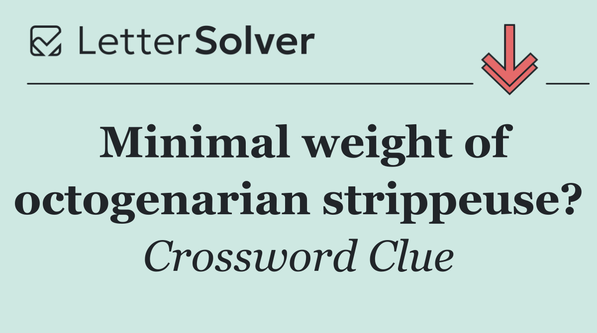 Minimal weight of octogenarian strippeuse?