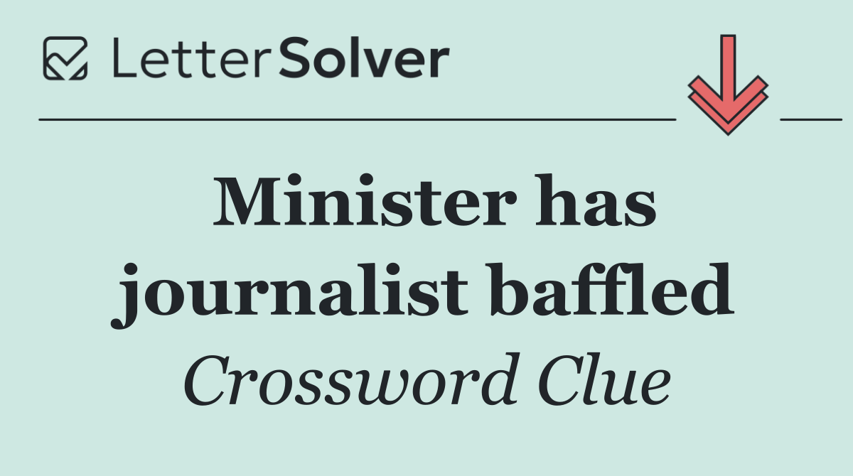 Minister has journalist baffled