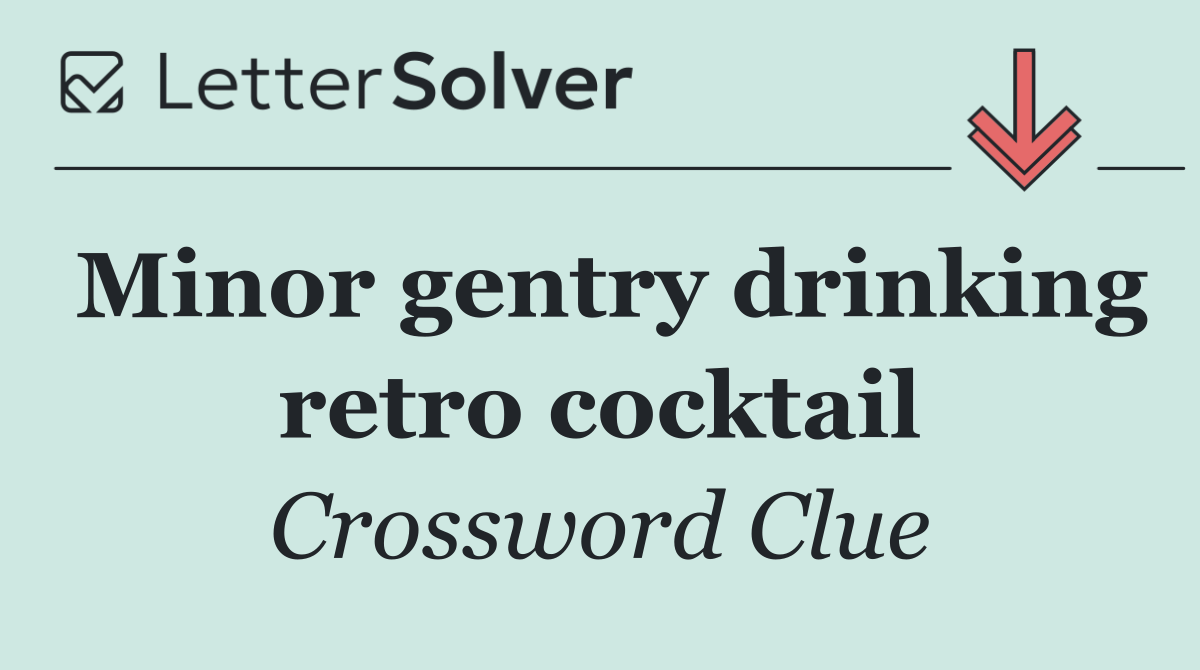 Minor gentry drinking retro cocktail