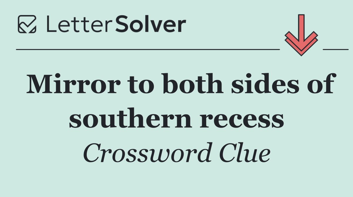 Mirror to both sides of southern recess