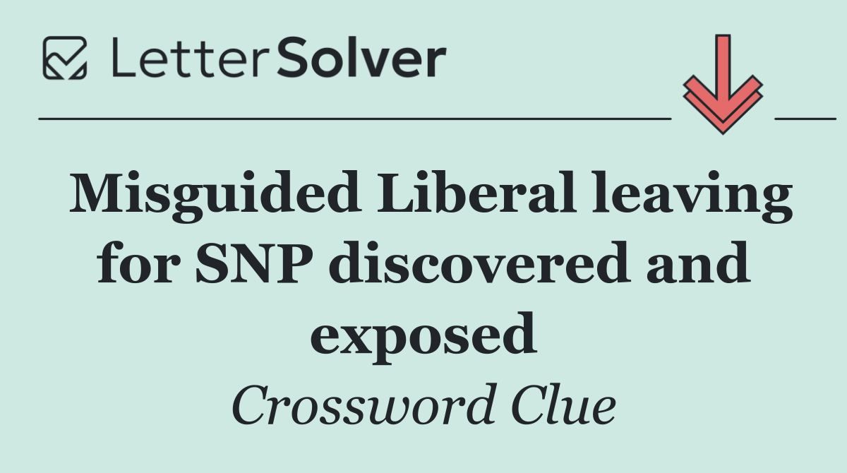 Misguided Liberal leaving for SNP discovered and exposed