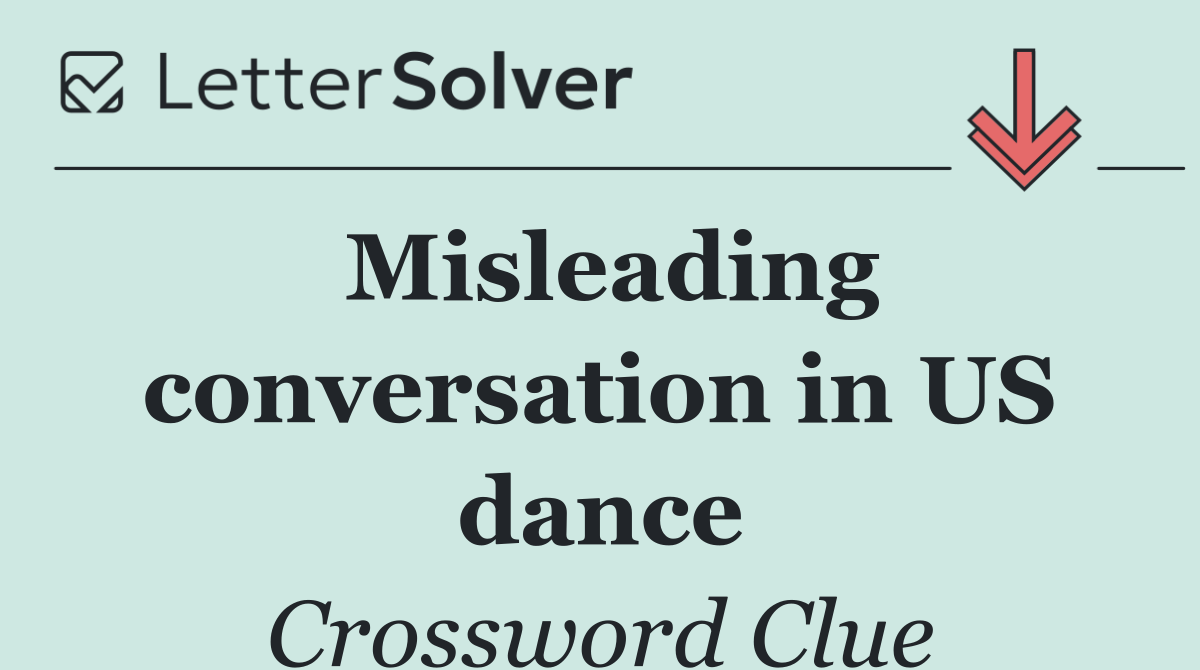 Misleading conversation in US dance