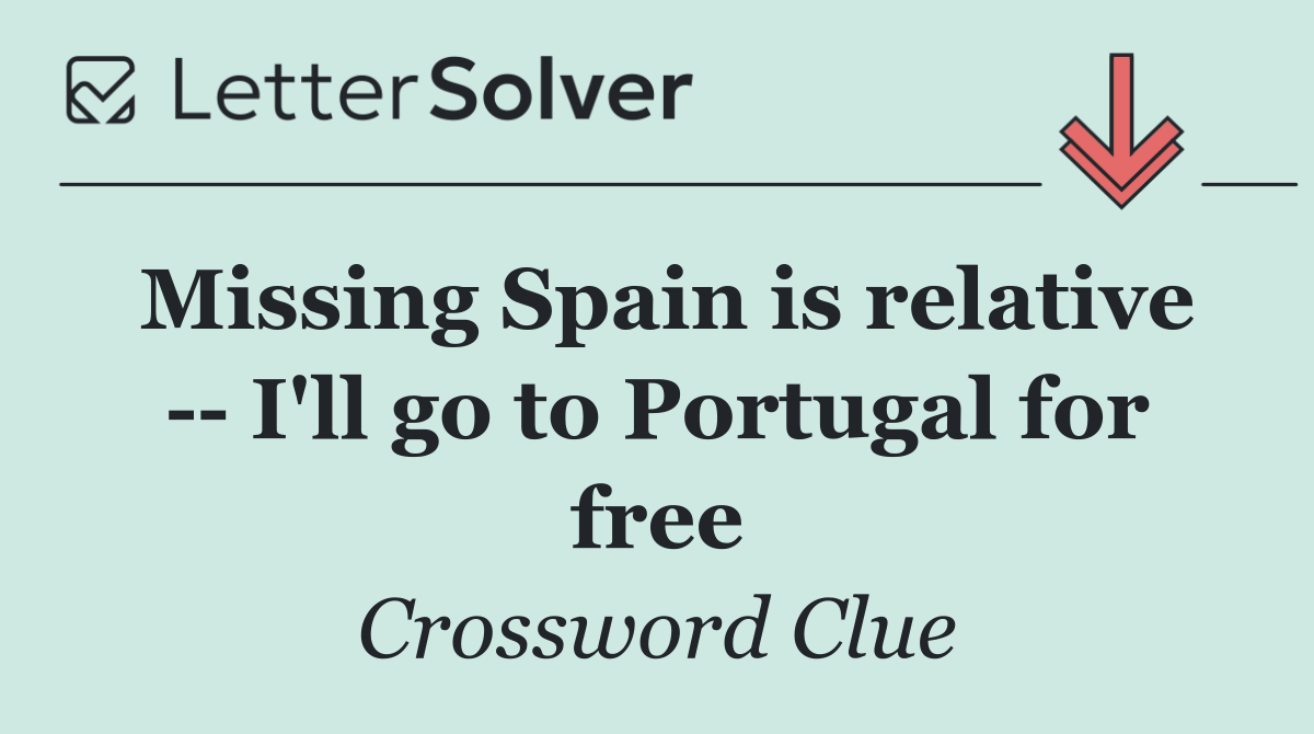 Missing Spain is relative    I'll go to Portugal for free