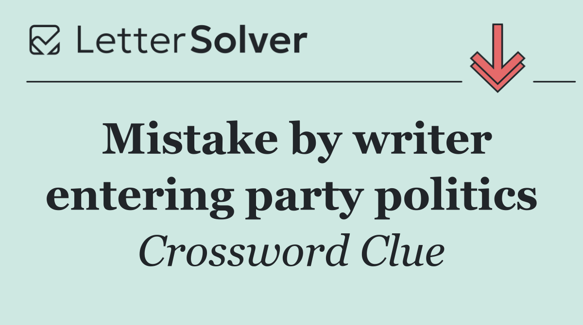 Mistake by writer entering party politics