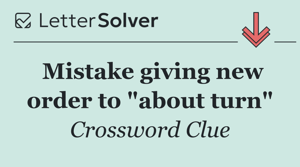 Mistake giving new order to "about turn"
