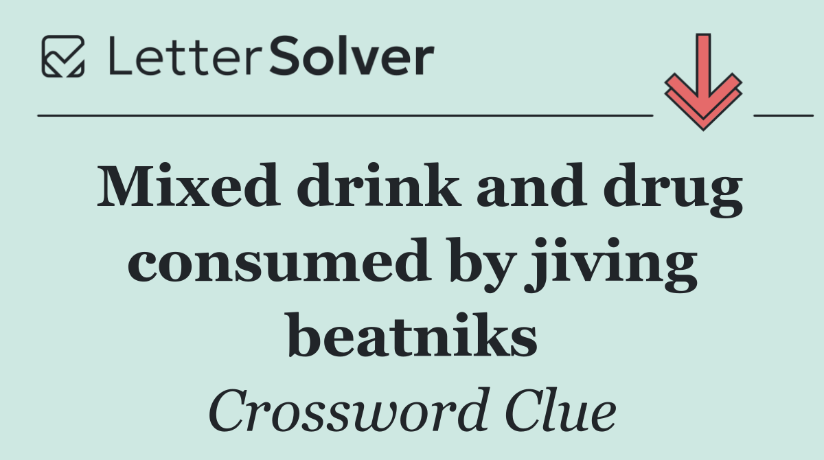 Mixed drink and drug consumed by jiving beatniks