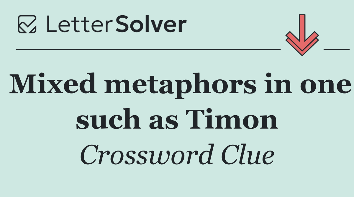 Mixed metaphors in one such as Timon