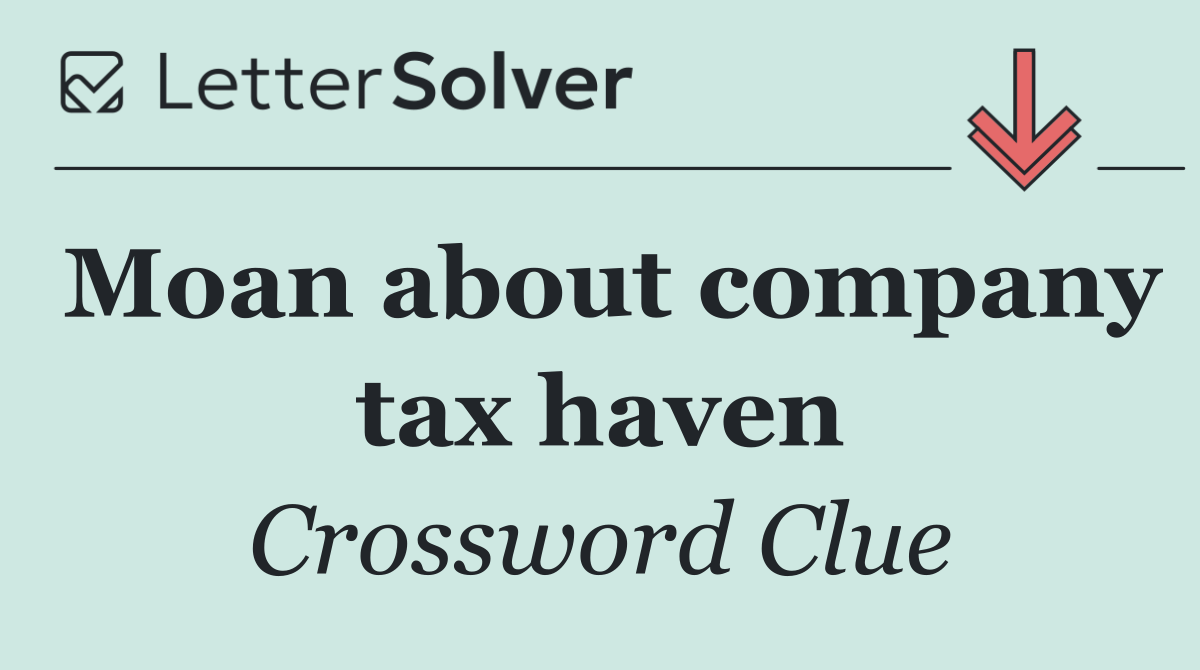 Moan about company tax haven
