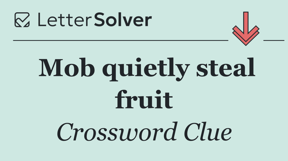 Mob quietly steal fruit