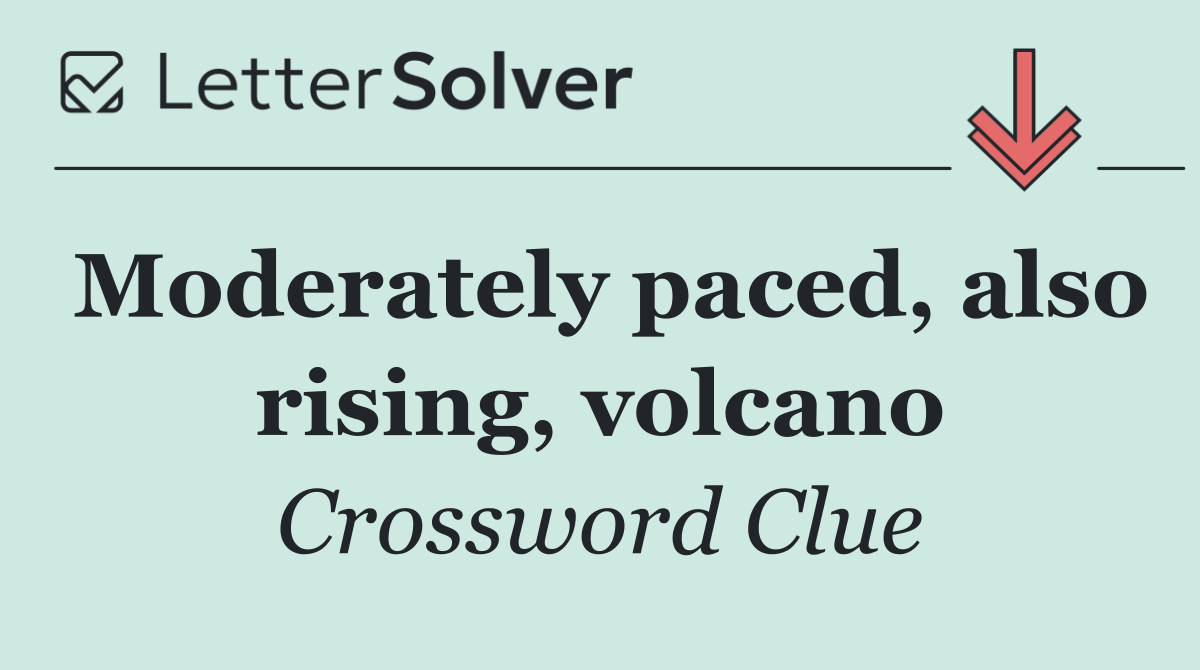 Moderately paced, also rising, volcano