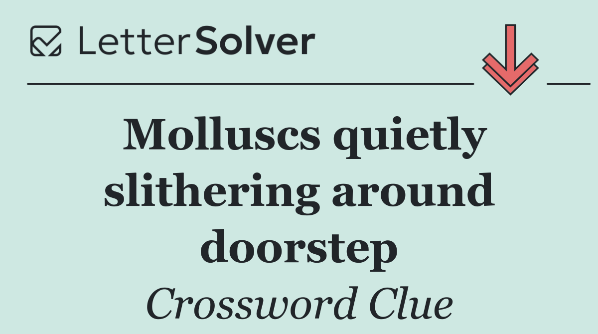 Molluscs quietly slithering around doorstep