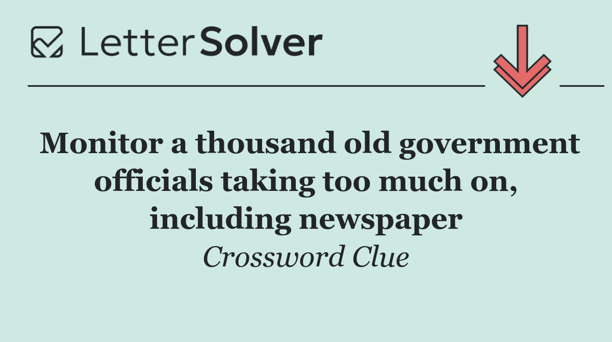 Monitor a thousand old government officials taking too much on, including newspaper