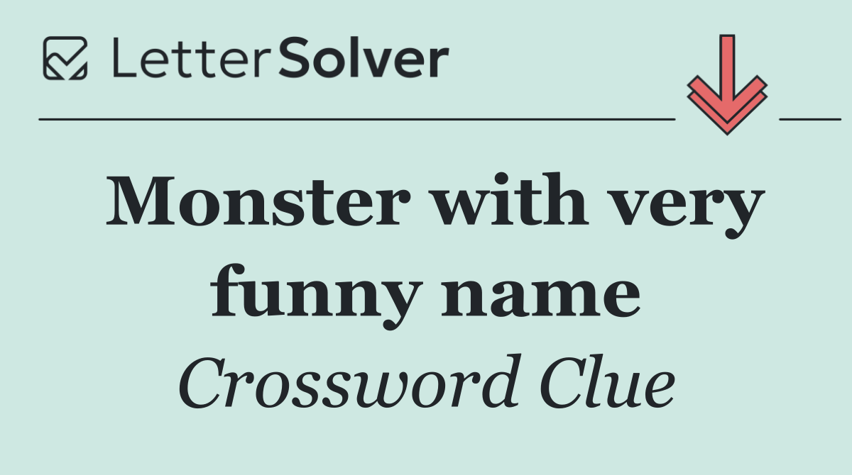 Monster with very funny name