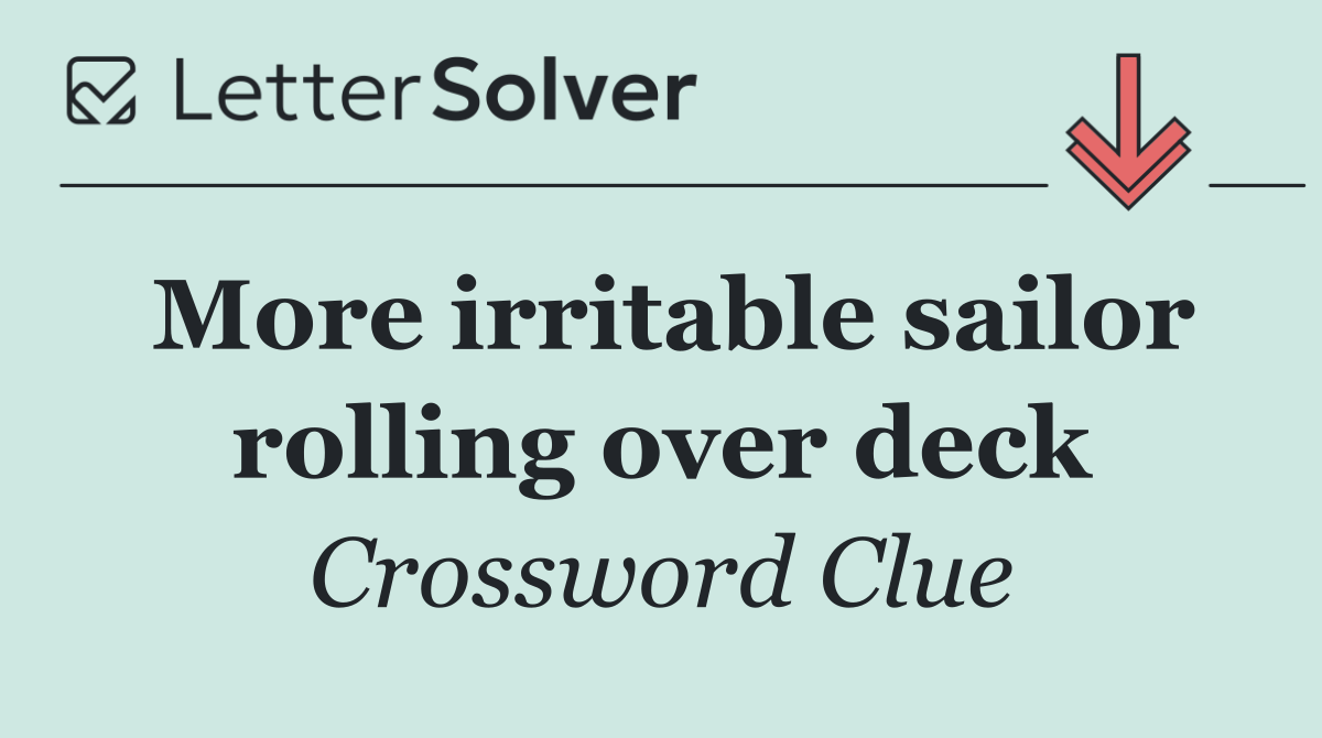 More irritable sailor rolling over deck