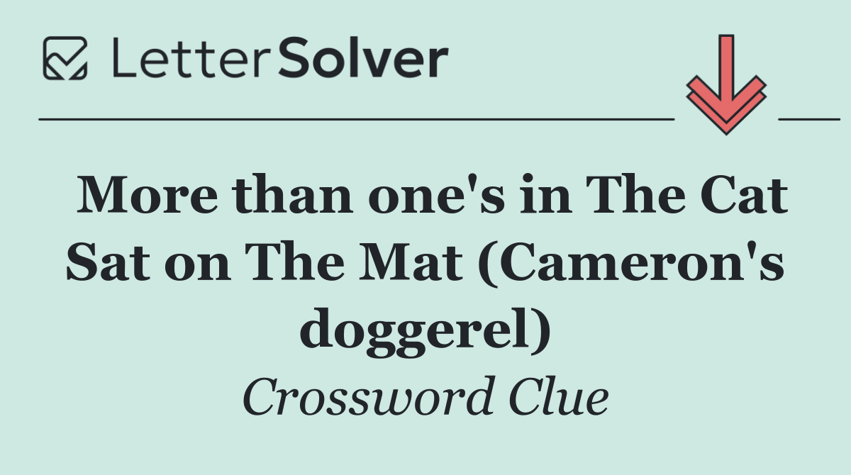 More than one's in The Cat Sat on The Mat (Cameron's doggerel)