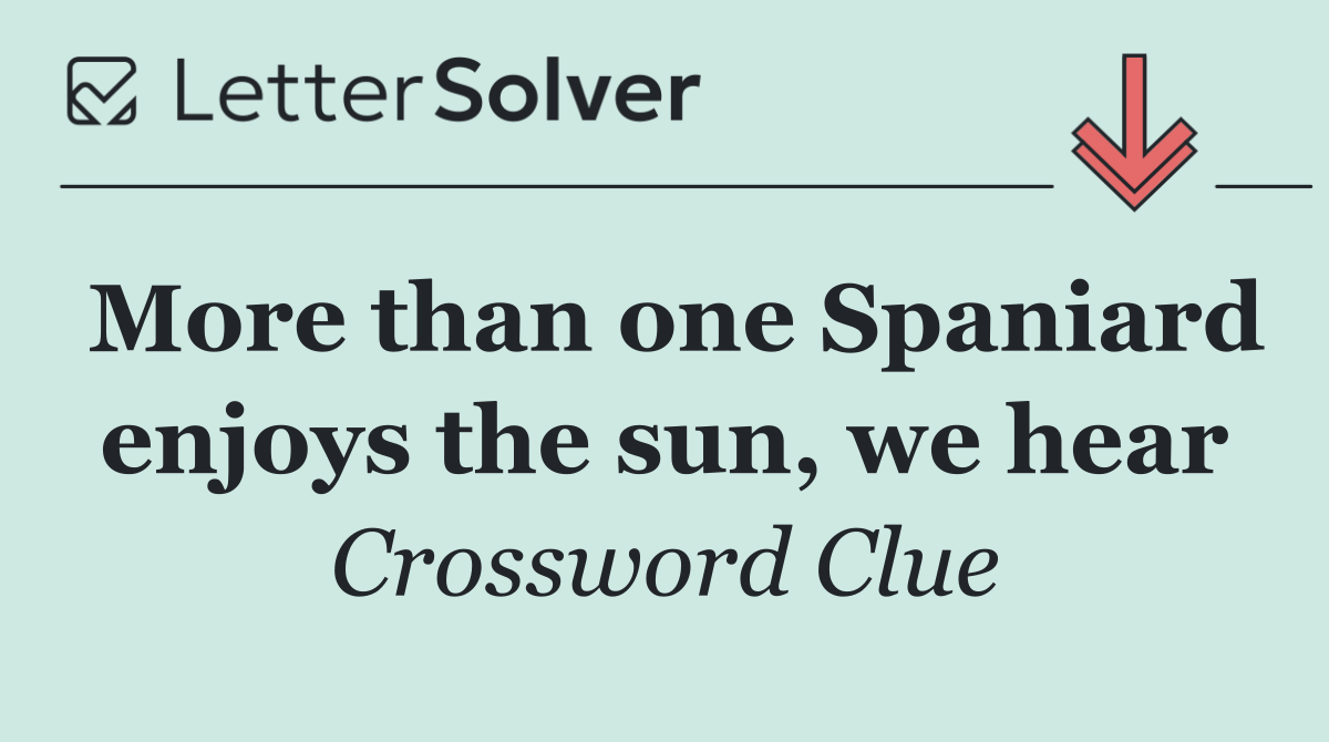 More than one Spaniard enjoys the sun, we hear