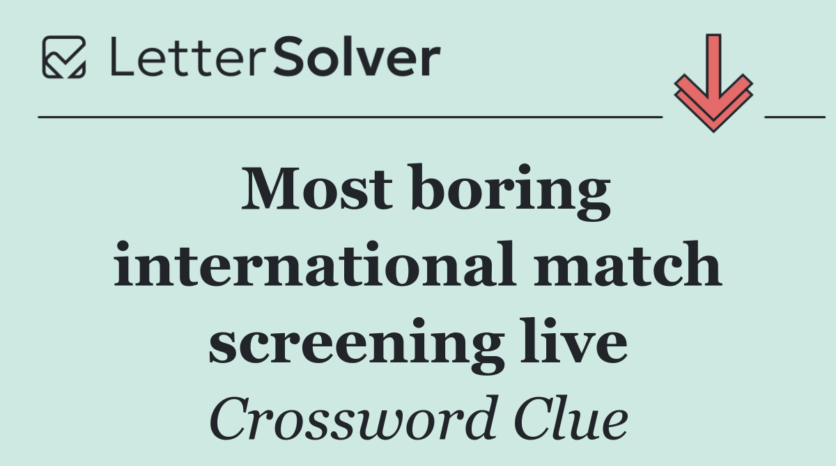 Most boring international match screening live