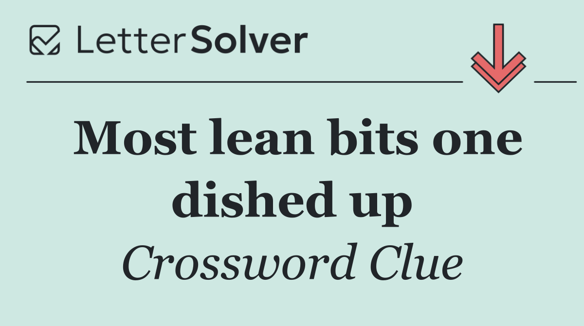 Most lean bits one dished up