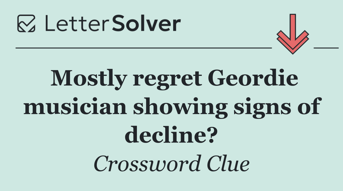 Mostly regret Geordie musician showing signs of decline?