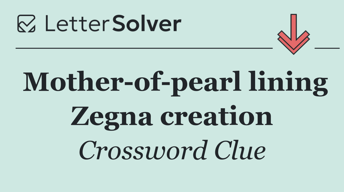 Mother of pearl lining Zegna creation