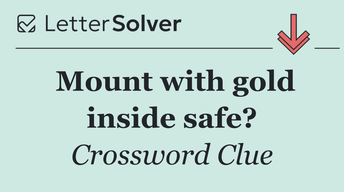 Mount with gold inside safe?