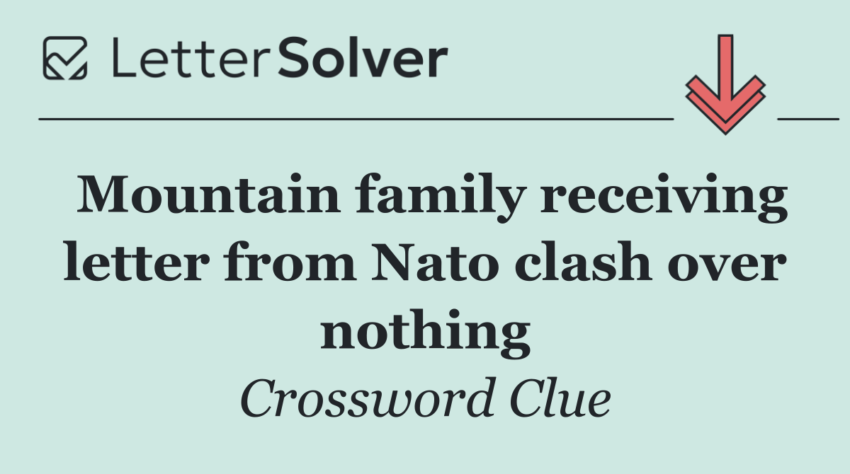 Mountain family receiving letter from Nato clash over nothing