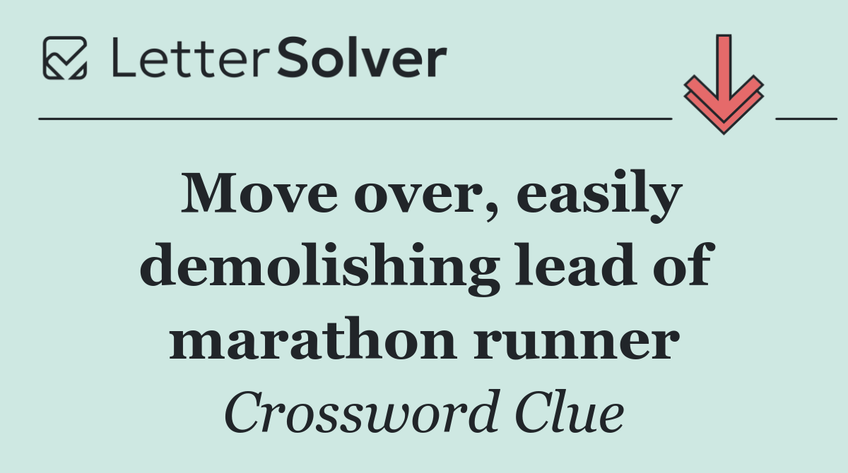 Move over, easily demolishing lead of marathon runner