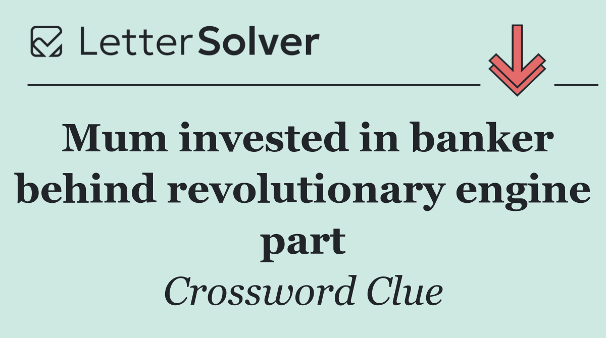 Mum invested in banker behind revolutionary engine part