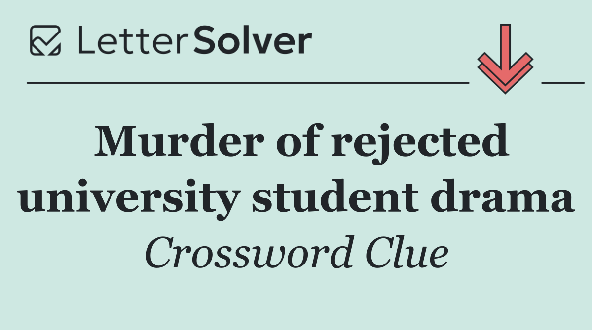Murder of rejected university student drama
