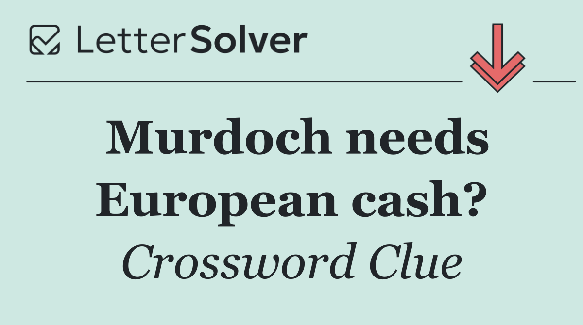 Murdoch needs European cash?