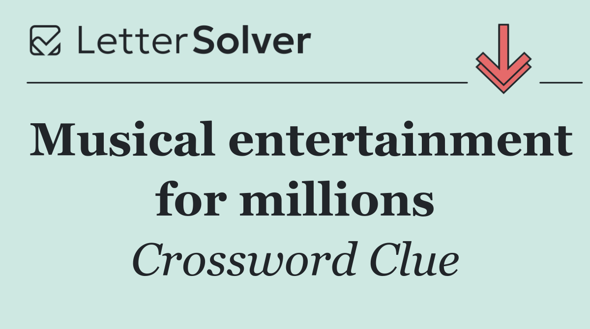 Musical entertainment for millions