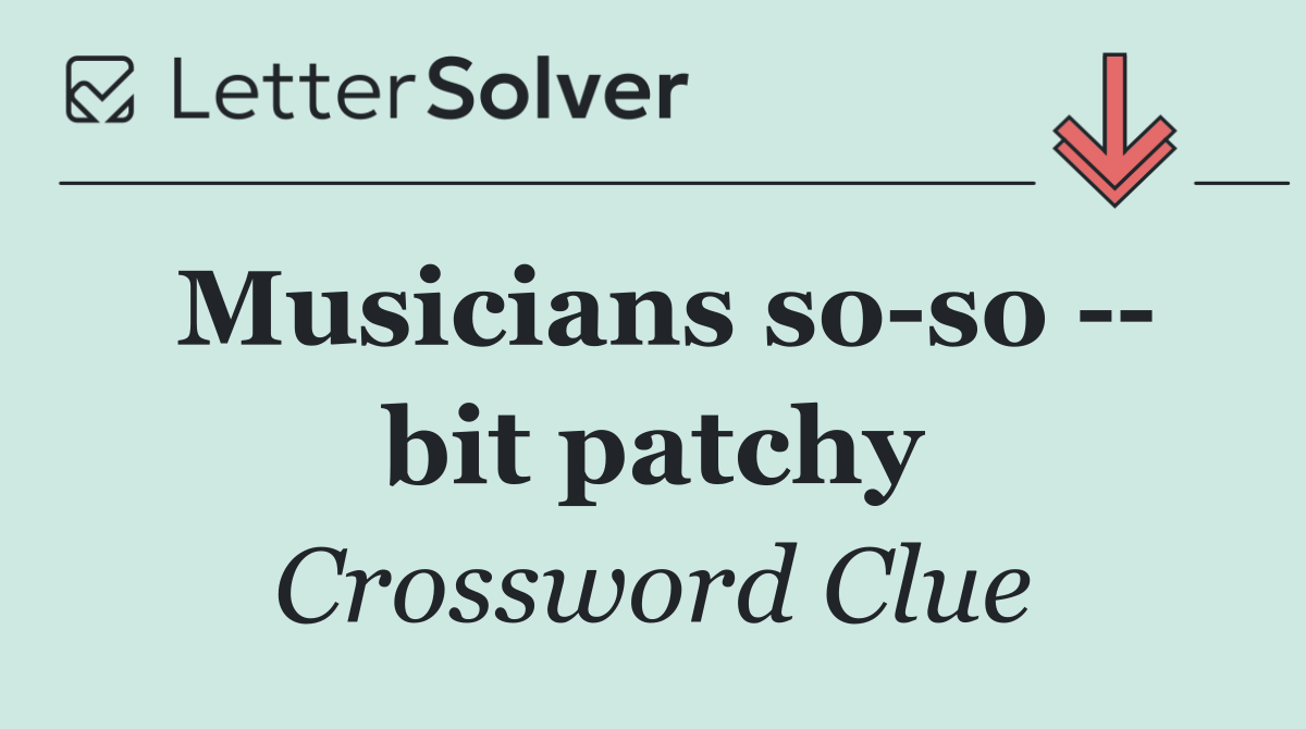 Musicians so so    bit patchy