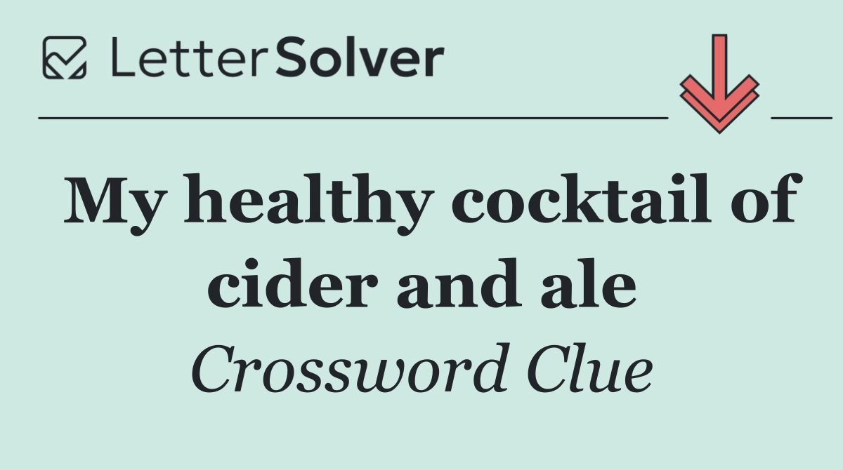 My healthy cocktail of cider and ale