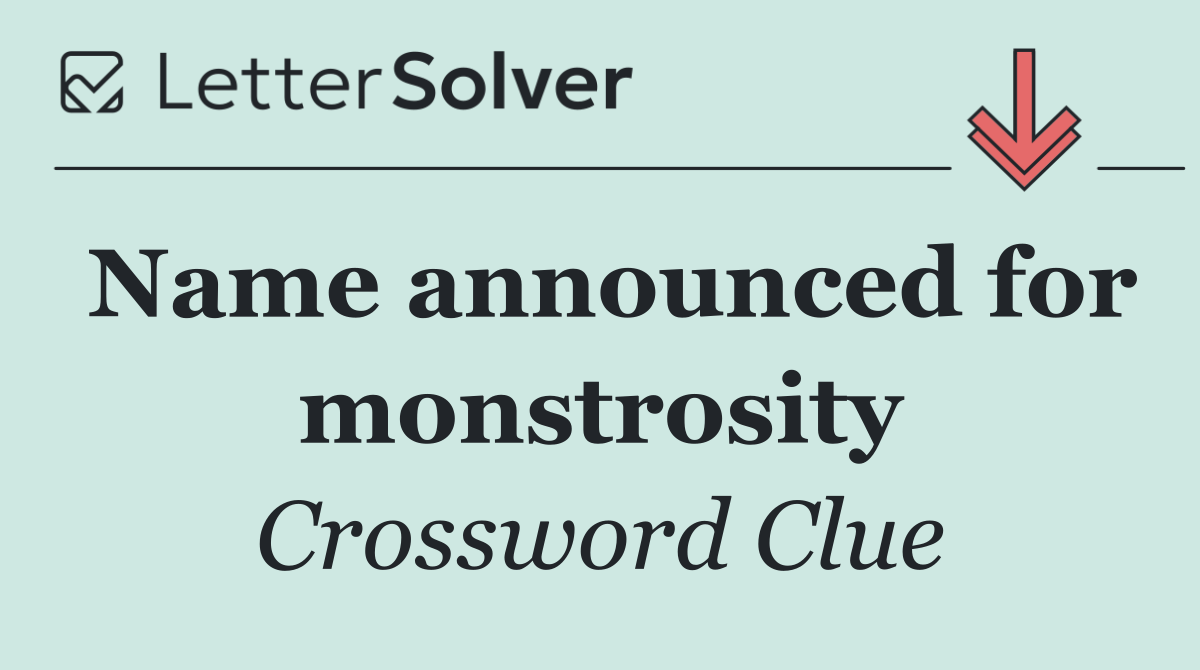 Name announced for monstrosity