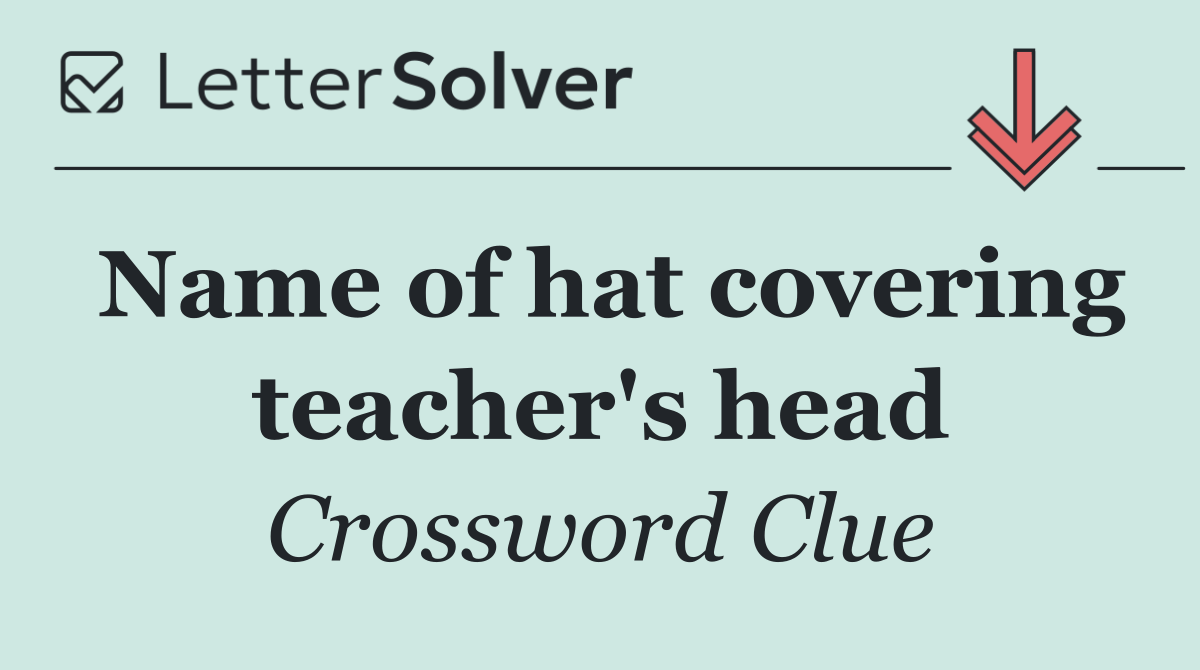 Name of hat covering teacher's head