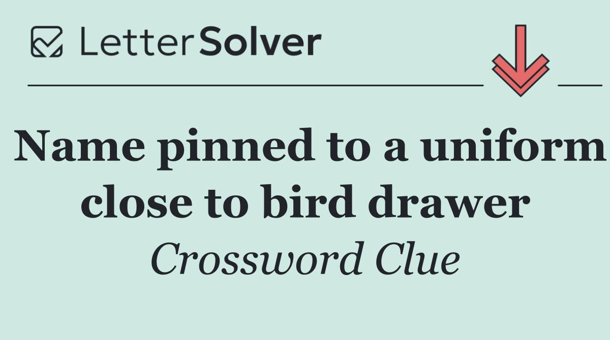 Name pinned to a uniform close to bird drawer