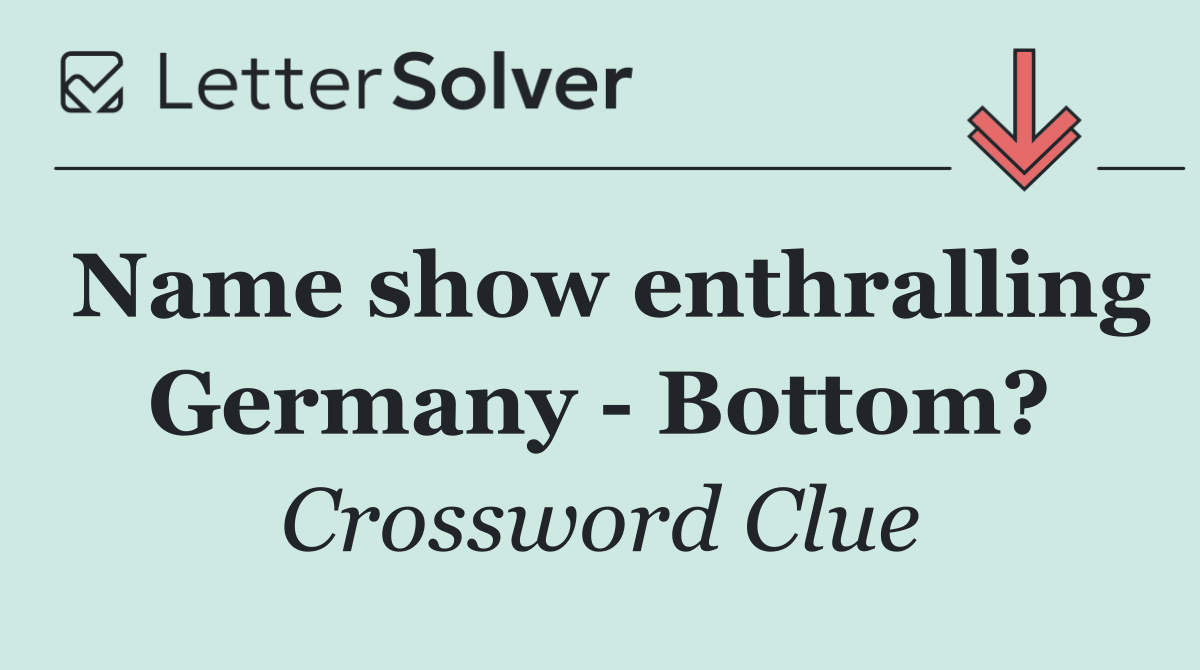 Name show enthralling Germany   Bottom?