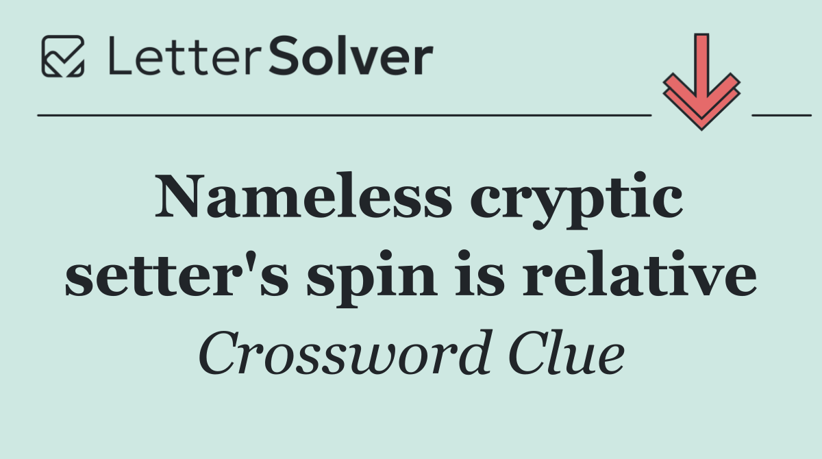Nameless cryptic setter's spin is relative