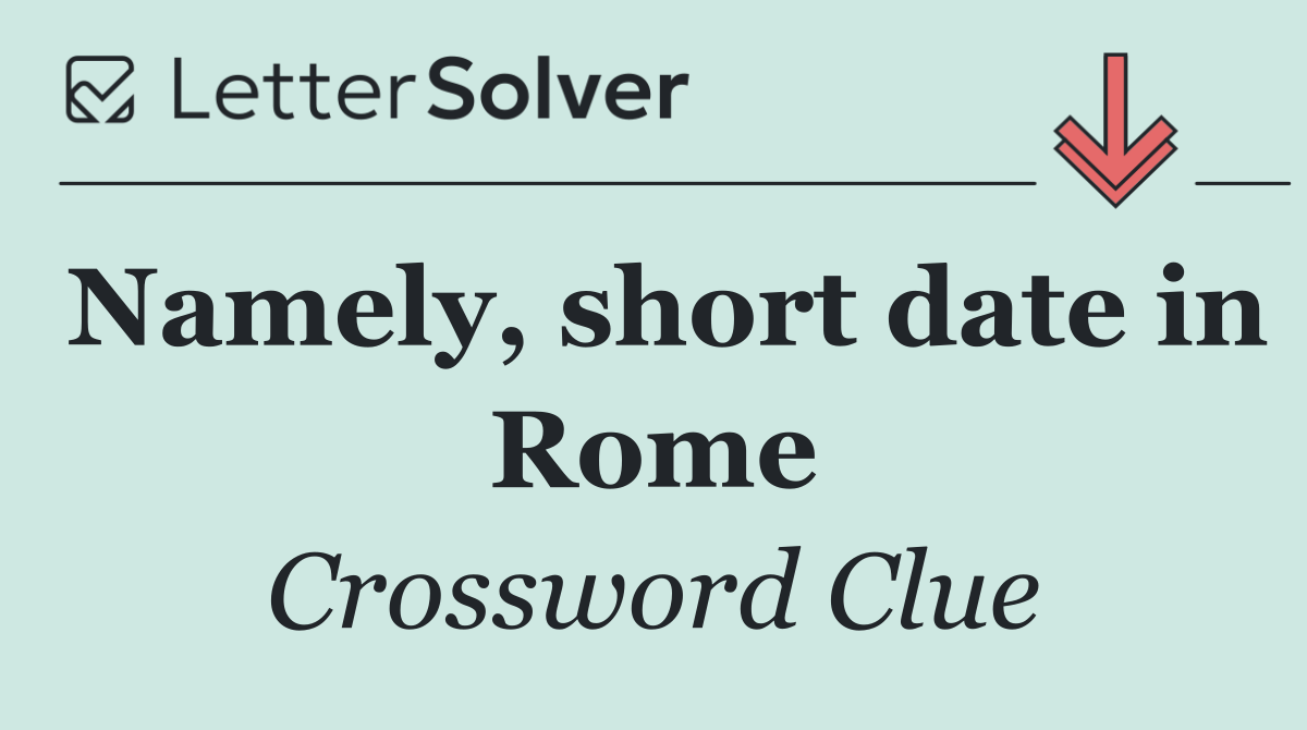Namely, short date in Rome