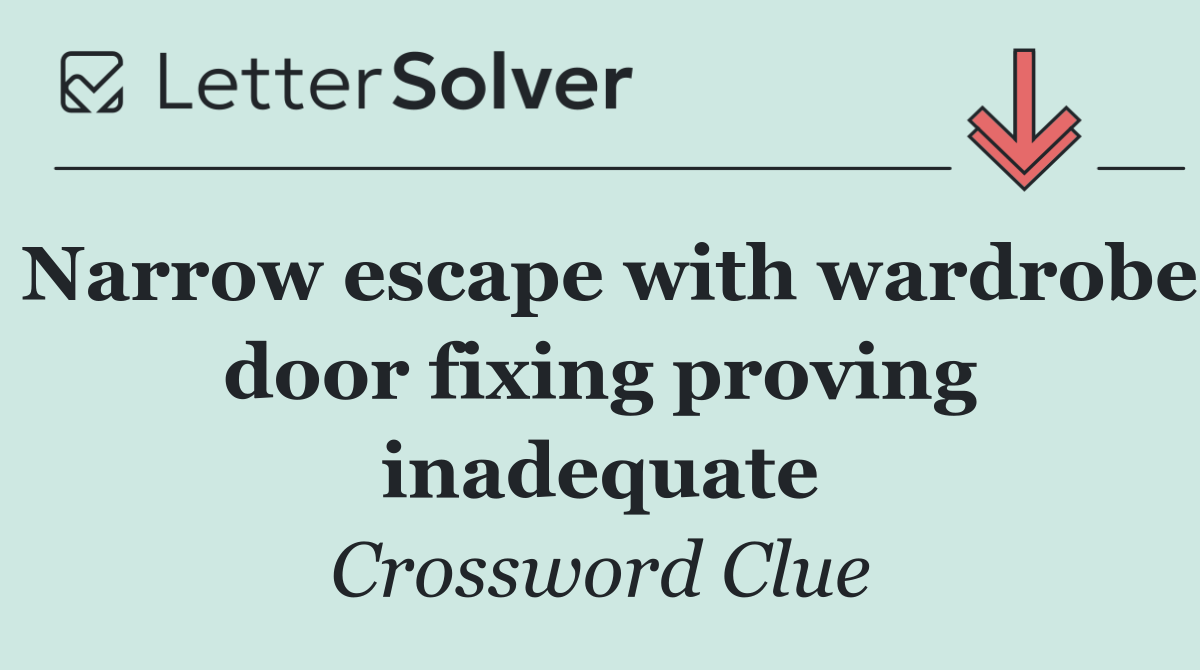 Narrow escape with wardrobe door fixing proving inadequate