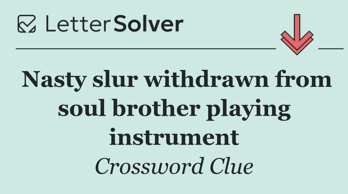 Nasty slur withdrawn from soul brother playing instrument